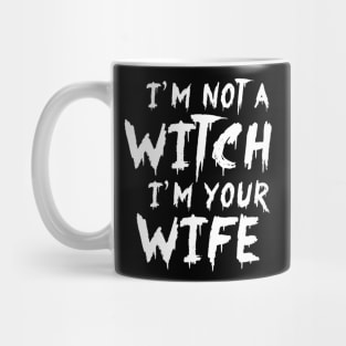 I'm Not A Witch I'm Your Wife Funny Couples Halloween Mug